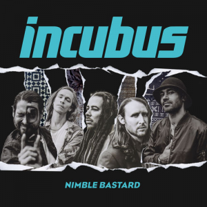 Nimble Bastard - Incubus