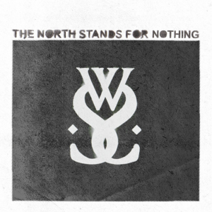 The North Stands for Nothing (Small Town Records)