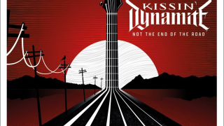KISSIN' DYNAMITE "Not The End Of The Road"