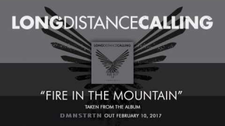 LONG DISTANCE CALLING "Fire In The Mountain" (Audio)