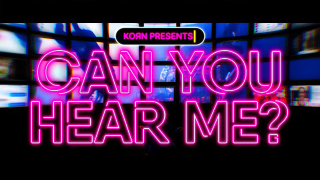 KORN • "Can You Hear Me?"