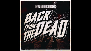 ROYAL REPUBLIC "Back From The Dead" (Audio)